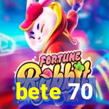 bete 70